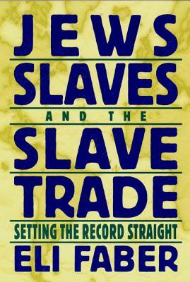 Jews, Slaves, and the Slave Trade: Setting the Record Straight (New Perspectives on Jewish Studies, 6)