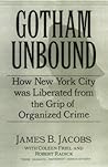 Gotham Unbound: How New York City Was Liberated from the Grip of Organized Crime