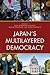 Japan's Multilayered Democracy (New Studies in Modern Japan)