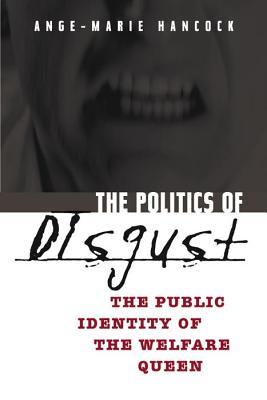 The Politics of Disgust: The Public Identity of the Welfare Queen (Paperback)