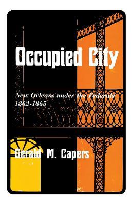 Occupied City: New Orleans Under the Federals 1862-1865 (Paperback)