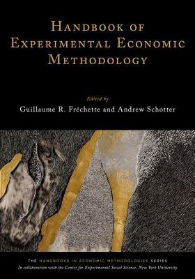 Handbook of Experimental Economic Methodology (Handbooks of Economic Methodology)