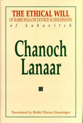 Chanoch Lanaar: The First Will of Rabbi Shalom Dovber Schneersohn of Lubavitch