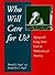 Who Will Care For Us?: Aging and Long-Term Care in Multicultural America