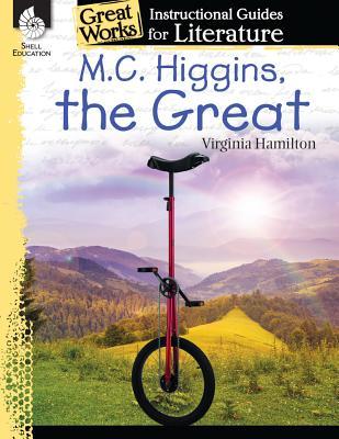 M.C. Higgins, the Great: An Instructional Guide for Literature - Novel Study Guide for 4th-8th Grade Literature with Close Reading and Writing Activities (Great Works Classroom Resource