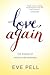 Love, Again: The Wisdom of ...