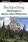 Backpacking Washington's Alpine Lakes Wilderness (Regional Hiking Series) Backpacking Washington's Alpine Lakes Wilderness (Regional Hiking Series)
