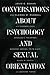 Conversations about Psychology and Sexual Orientation
