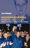 Modern Romania: The End of Communism, the Failure of Democratic Reform, and the Theft of a Nation
