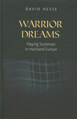 Warrior dreams: Playing Scotsmen in mainland Europe