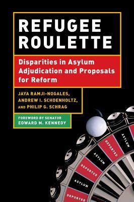 Refugee Roulette: Disparities in Asylum Adjudication and Proposals for Reform (Hardcover)