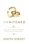 Unhitched: Love, Marriage, and Family Values from West Hollywood to Western China 