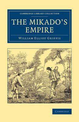 The Mikado's Empire (Cambridge Library Collection - East and South-East Asian History)