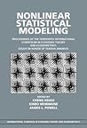 Nonlinear Statistical Modeling: Proceedings of the Thirteenth International Symposium in Economic Theory and Econometrics: Essays in Honor of Takeshi ... Theory and Econometrics, Series Number 13)