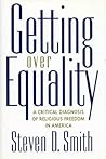Getting Over Equality: A Critical Diagnosis of Religious Freedom in America (Critical America, 5)