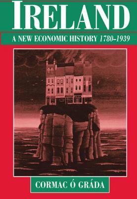 Ireland: A New Economic History, 1780-1939 (Paperback)