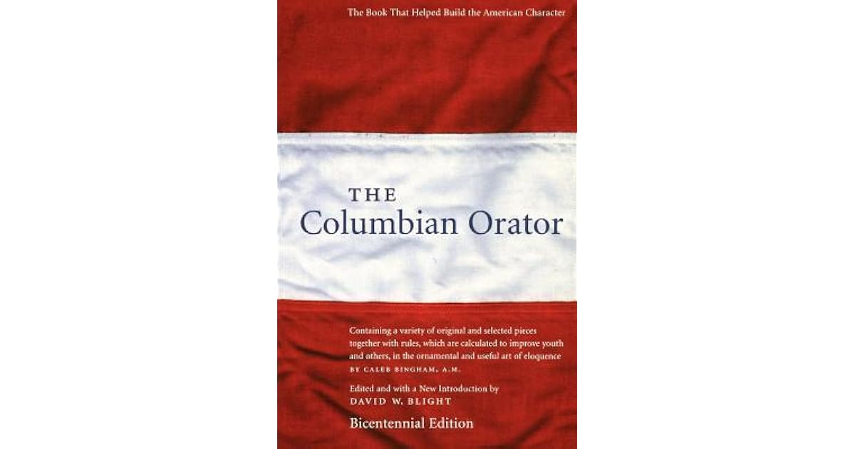 The Columbian Orator Containing a variety of original and selected