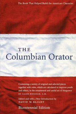 The Columbian Orator: Containing a variety of original and selected pieces together with rules, which are calculated to improve youth and others, in the ornamental and useful art of eloquence (Paperback)