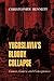 Yugoslavia's Bloody Collapse: Causes, Course and Consequences