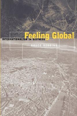 Feeling Global: Internationalism in Distress (Cultural Front)