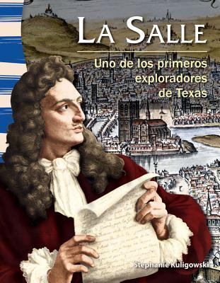 Teacher Created Materials - Primary Source Readers: La Salle - Uno de los primeros exploradores de Texas (Early Texas Explorer) - Grade 3 - Guided Reading Level S