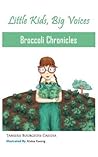 Broccoli Chronicles (Little Kids, Big Voices, #1)