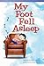 My Foot Fell Asleep