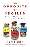 The Opposite of Spoiled by Ron Lieber