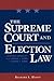 The Supreme Court and Election Law by Richard L. Hasen