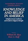 Knowledge and Belief in America: Enlightenment Traditions and Modern Religious Thought (Woodrow Wilson Center Press)