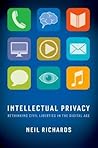 Intellectual Privacy: Rethinking Civil Liberties in the Digital Age Intellectual Privacy: Rethinking Civil Liberties in the Digital Age