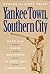 Yankee Town, Southern City by Steven E. Tripp