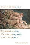 The Net Effect: Romanticism, Capitalism, and the Internet (Critical Cultural Communication, 32) The Net Effect: Romanticism, Capitalism, and the Internet (Critical Cultural Communication, 32)