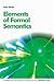 Elements of Formal Semantics: An Introduction to the Mathematical Theory of Meaning in Natural Language (Edinburgh Advanced Textbooks in Linguistics)