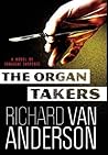 The Organ Takers by Richard Van Anderson