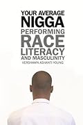 Your Average Nigga: Performing Race, Literacy, and Masculinity