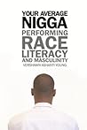 Your Average Nigga: Performing Race, Literacy, and Masculinity