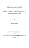 Aksum and Nubia: Warfare, Commerce, and Political Fictions in Ancient Northeast Africa (ISAW Monographs, 2)