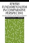 Jewish Fundamentalism in Comparative Perspective: Religion, Ideology, and the Crisis of Morality (New Perspectives on Jewish Studies)