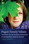 Pagan Family Values by S. Zohreh Kermani