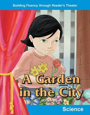 A Garden in the City: Grades 1-2 (Building Fluency Through Reader's Theater)