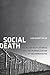 Social Death: Racialized Rightlessness and the Criminalization of the Unprotected (Nation of Nations, 7)