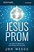 Jesus Prom Study Guide: Lif...