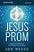 Jesus Prom Study Guide by Jon Weece