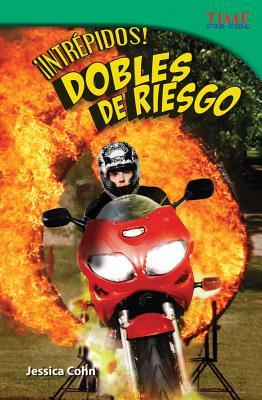 Teacher Created Materials - TIME For Kids Informational Text: ¡Intrépidos! Dobles de riesgo (Fearless! Stunt People) - Grade 5 - Guided Reading Level V