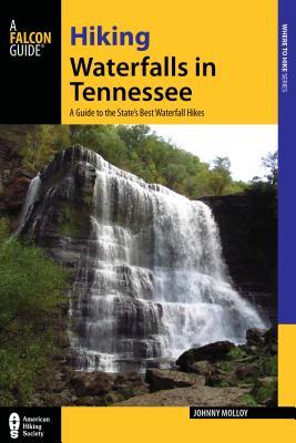 Hiking Waterfalls in Tennessee: A Guide to the State's Best Waterfall Hikes (Paperback)