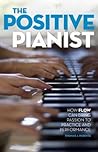 The Positive Pianist: How Flow Can Bring Passion to Practice and Performance