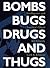Bombs, Bugs, Drugs, and Thu...