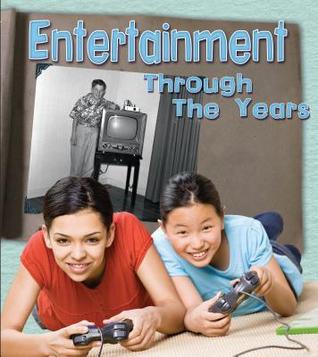 Entertainment Through the Years: How Having Fun Has Changed in Living Memory (History in Living Memory)