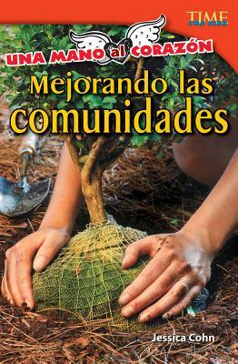 Una mano al corazón: Mejorando las comunidades (Hand to heart: Improving Communities) (Spanish Version)